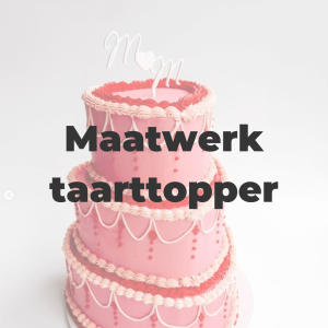 Taarttopper – Maatwerk met Koekatelier lettertypes