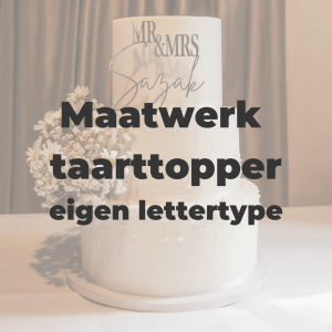 Taarttopper – Maatwerk met eigen lettertype